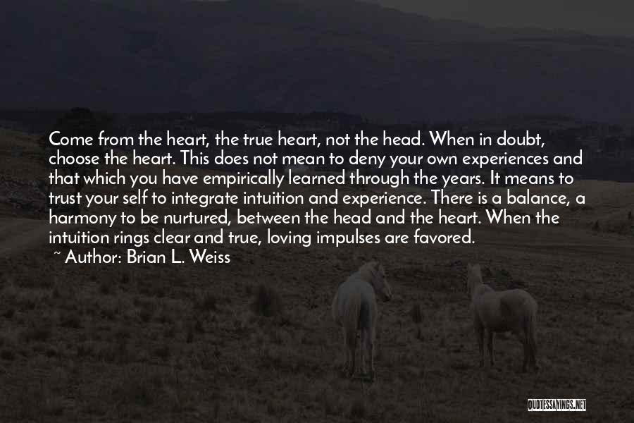 Choose Between Head And Heart Quotes By Brian L. Weiss