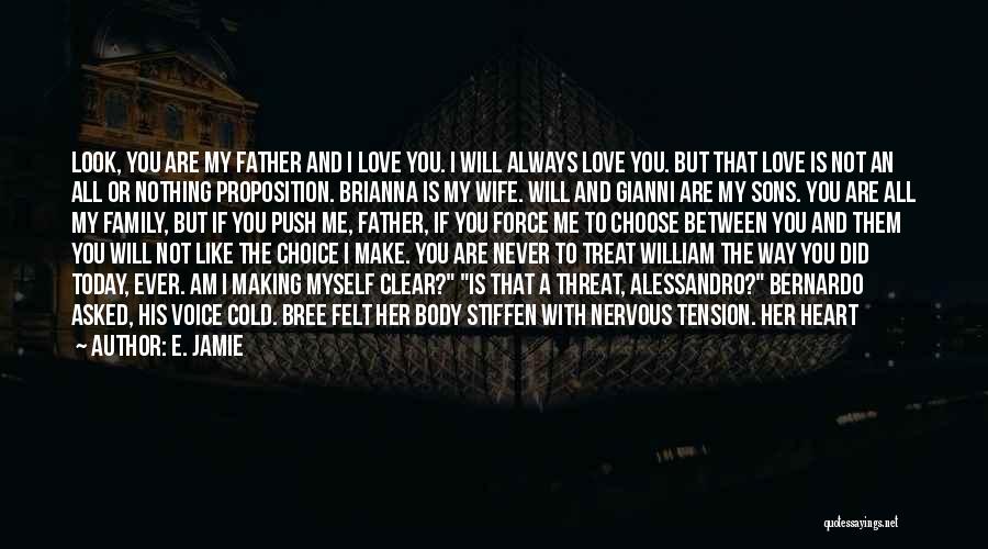 Choose Between Me Or Her Quotes By E. Jamie