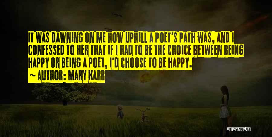 Choose Between Me Or Her Quotes By Mary Karr