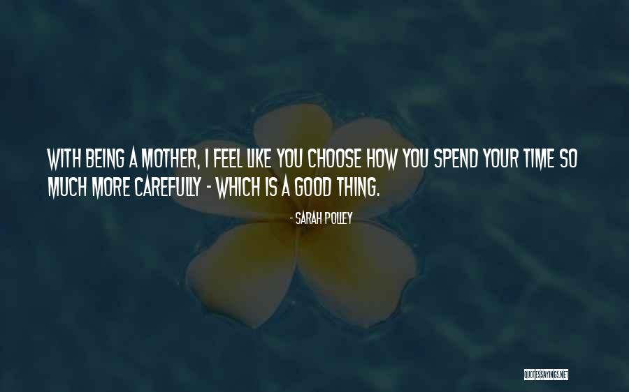 Choose Carefully Quotes By Sarah Polley Choose Carefully Quotes By Sarah Polley