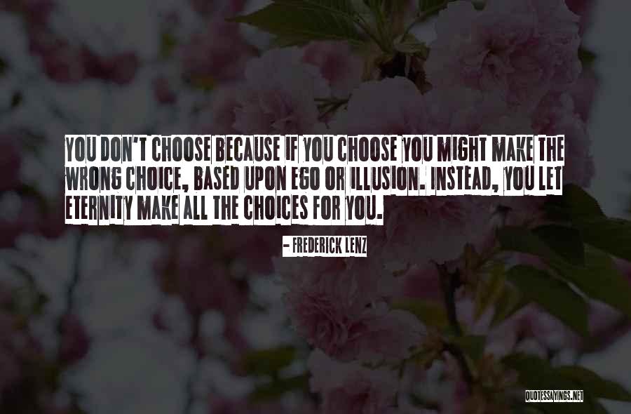 Choose Choice Quotes By Frederick Lenz Choose Choice Quotes By Frederick Lenz