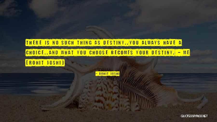 Choose Choice Quotes By Rohit Joshi Choose Choice Quotes By Rohit Joshi
