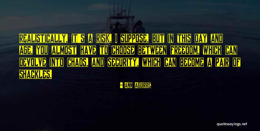 Choose Day Quotes By Ann Aguirre Choose Day Quotes By Ann Aguirre