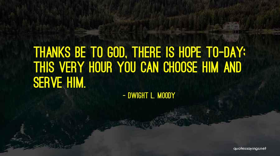 Choose Day Quotes By Dwight L. Moody Choose Day Quotes By Dwight L. Moody