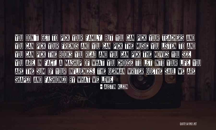 Choose Friends Over Family Quotes By Austin Kleon Choose Friends Over Family Quotes By Austin Kleon