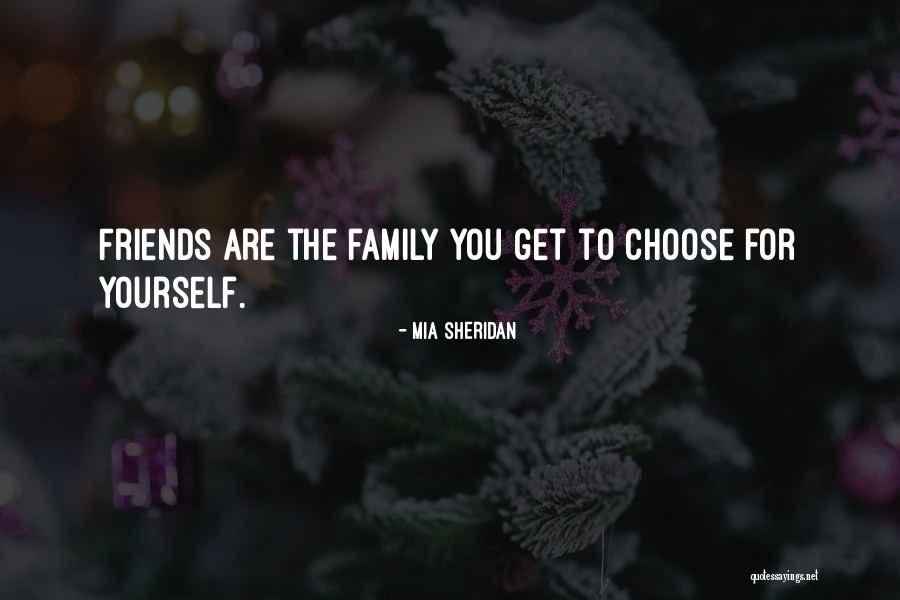 Choose Friends Over Family Quotes By Mia Sheridan Choose Friends Over Family Quotes By Mia Sheridan