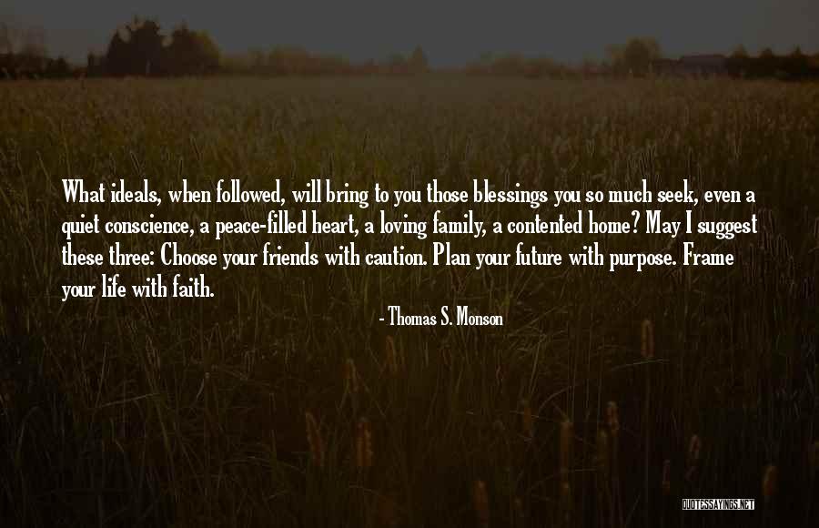 Choose Friends Over Family Quotes By Thomas S. Monson