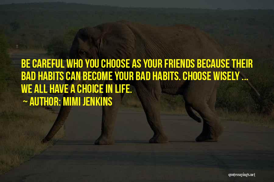 Choose Friends Wisely Quotes By Mimi Jenkins