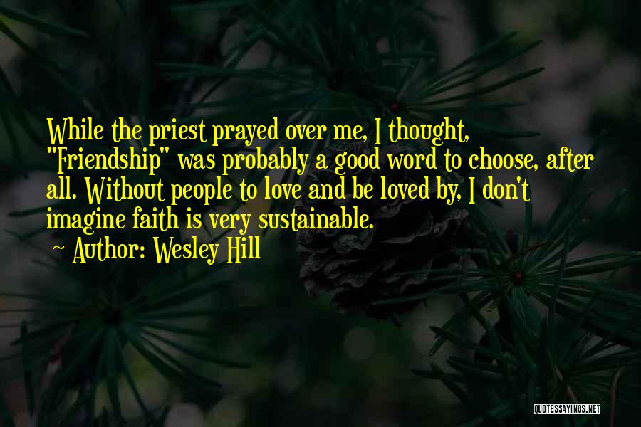 Choose Friendship Over Love Quotes By Wesley Hill