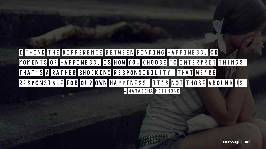 Choose Happiness Quotes By Natascha McElhone Choose Happiness Quotes By Natascha McElhone