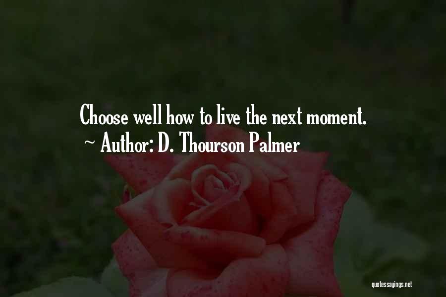 Choose Her Over Me Quotes By D. Thourson Palmer