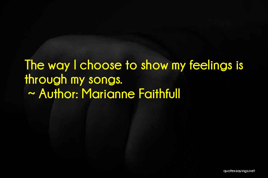 Choose Her Over Me Quotes By Marianne Faithfull