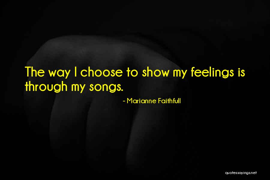 Choose Her Over Me Quotes By Marianne Faithfull