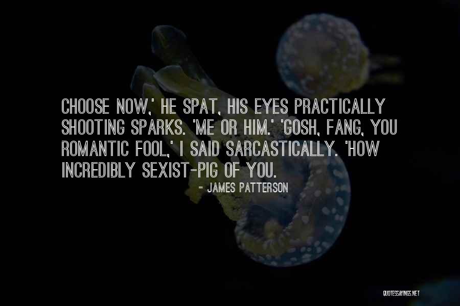 Choose Him Or Me Quotes By James Patterson Choose Him Or Me Quotes By James Patterson