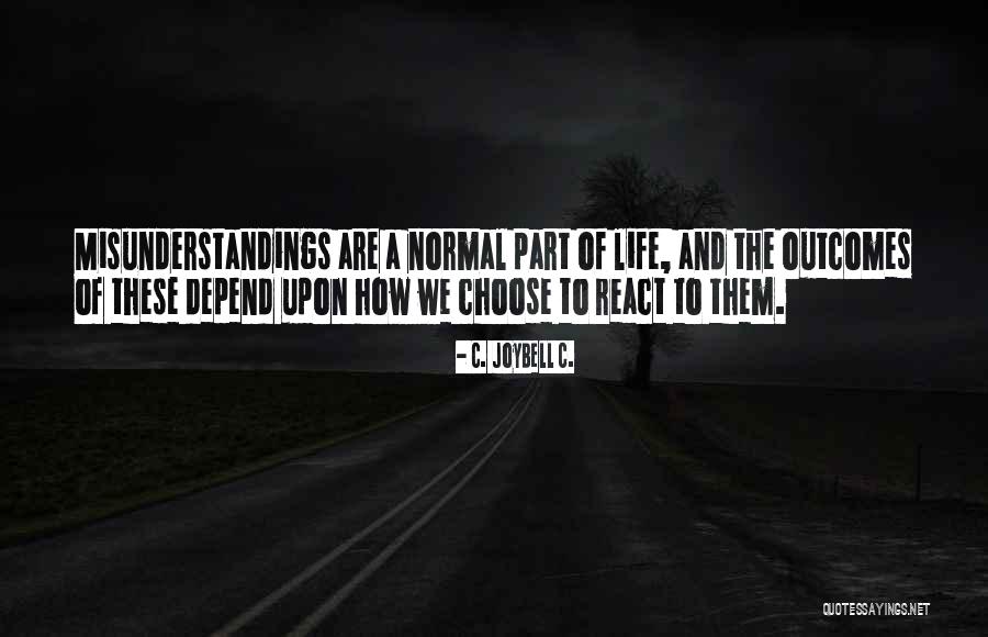 Choose How To React Quotes By C. JoyBell C. Choose How To React Quotes By C. JoyBell C.