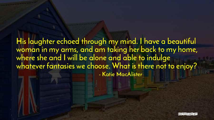 Choose Laughter Quotes By Katie MacAlister Choose Laughter Quotes By Katie MacAlister