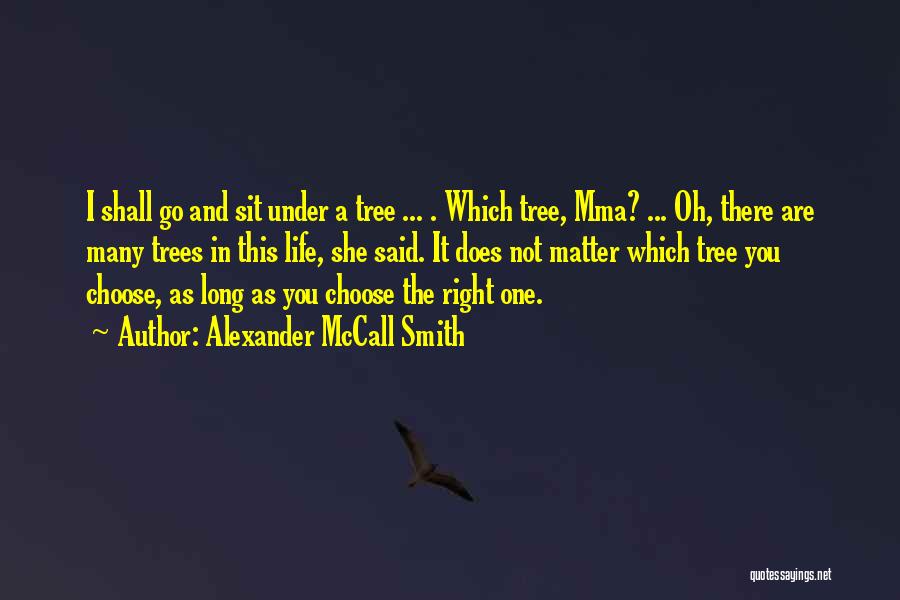 Choose Life Quotes By Alexander McCall Smith