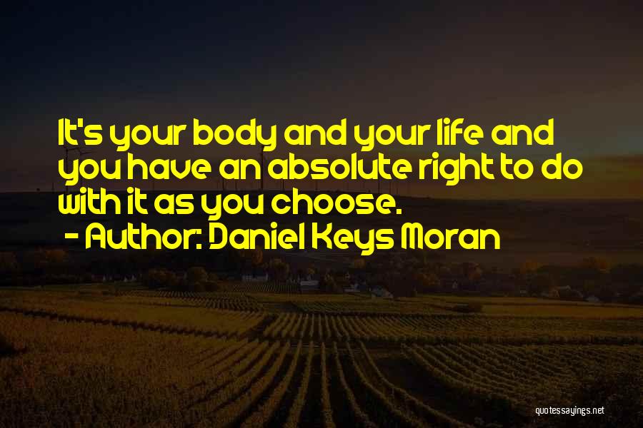 Choose Life Quotes By Daniel Keys Moran