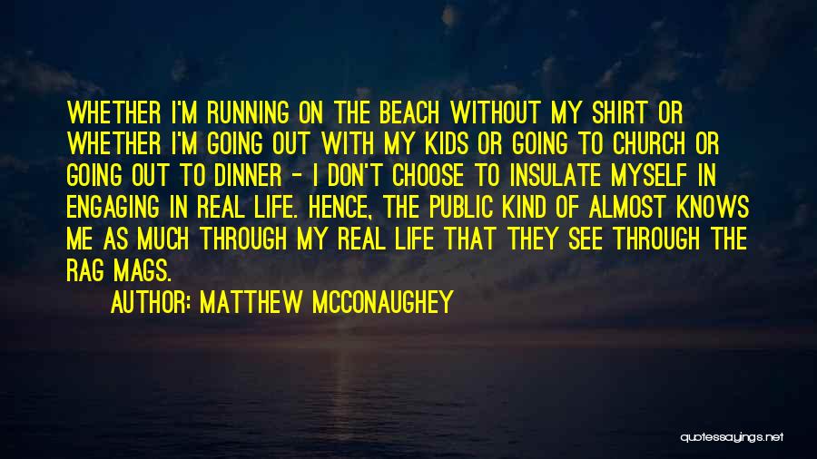 Choose Life Quotes By Matthew McConaughey