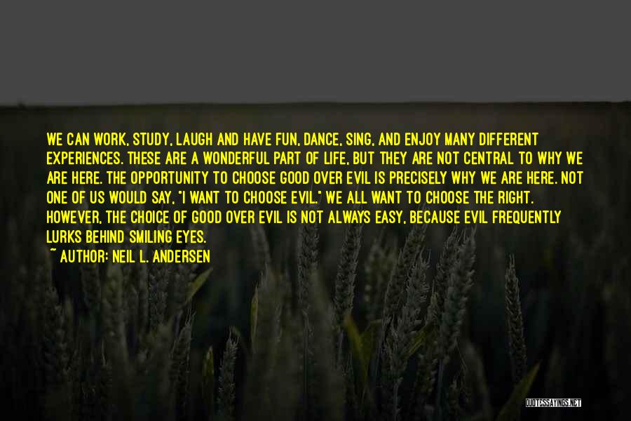 Choose Life Quotes By Neil L. Andersen