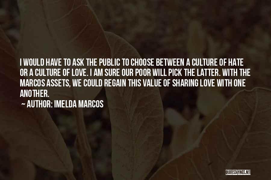 Choose Love Not Hate Quotes By Imelda Marcos