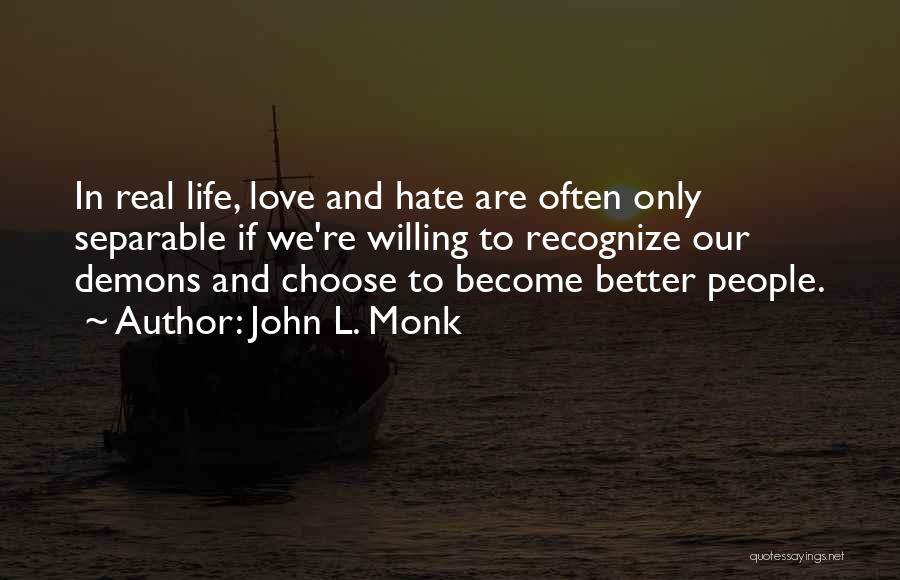 Choose Love Not Hate Quotes By John L. Monk