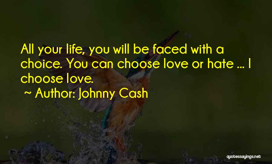 Choose Love Not Hate Quotes By Johnny Cash