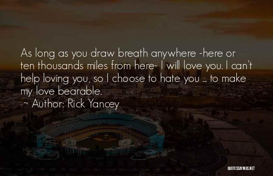 Choose Love Not Hate Quotes By Rick Yancey