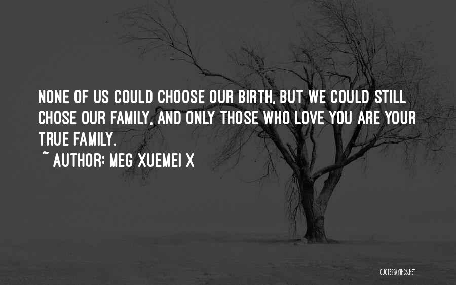 Choose Love Or Family Quotes By Meg Xuemei X