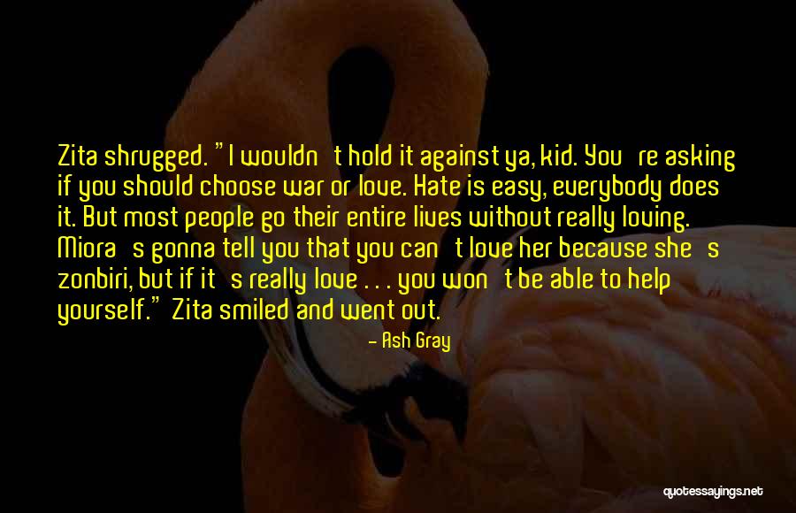 Choose Love Over Hate Quotes By Ash Gray Choose Love Over Hate Quotes By Ash Gray