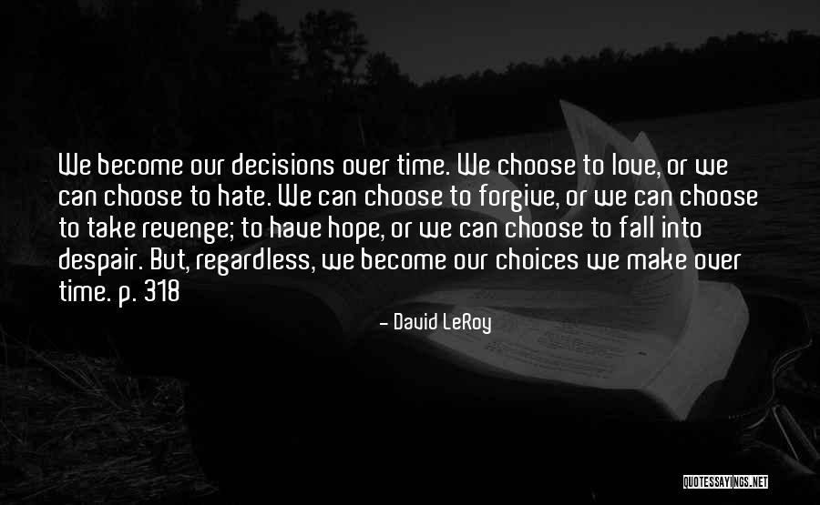 Choose Love Over Hate Quotes By David LeRoy