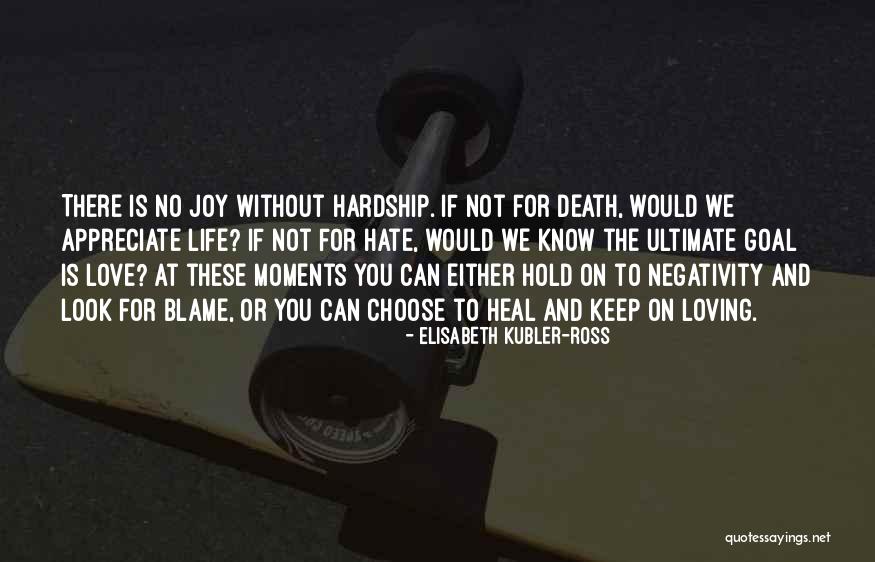 Choose Love Over Hate Quotes By Elisabeth Kubler-Ross Choose Love Over Hate Quotes By Elisabeth Kubler-Ross