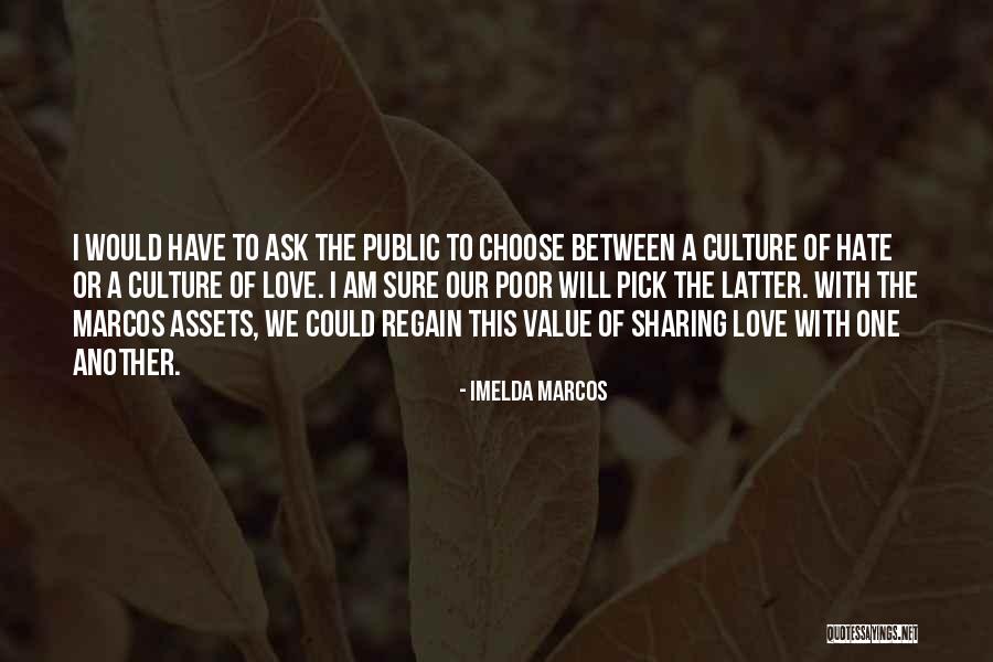 Choose Love Over Hate Quotes By Imelda Marcos Choose Love Over Hate Quotes By Imelda Marcos