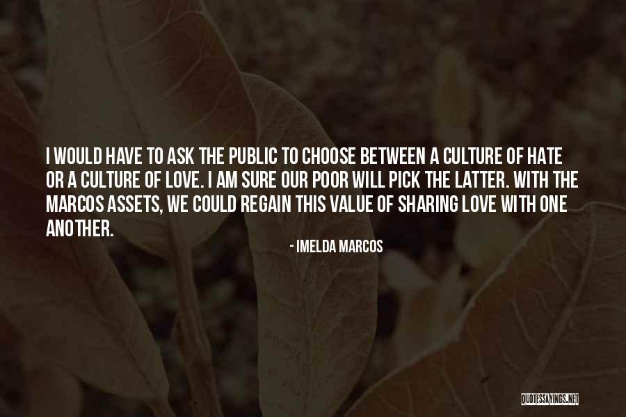 Choose Love Over Hate Quotes By Imelda Marcos