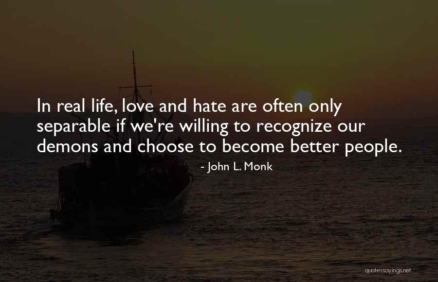 Choose Love Over Hate Quotes By John L. Monk Choose Love Over Hate Quotes By John L. Monk