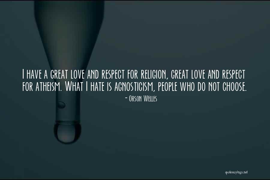 Choose Love Over Hate Quotes By Orson Welles Choose Love Over Hate Quotes By Orson Welles