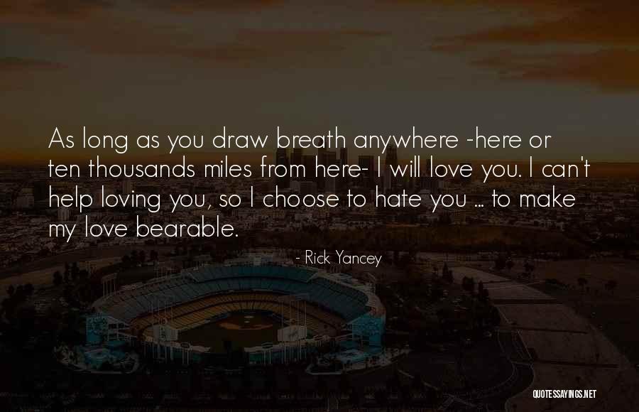 Choose Love Over Hate Quotes By Rick Yancey