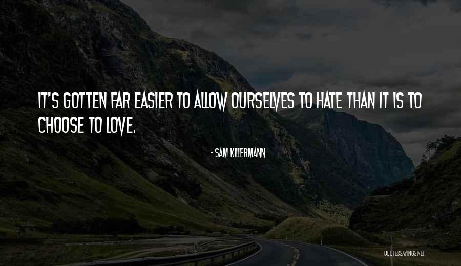 Choose Love Over Hate Quotes By Sam Killermann Choose Love Over Hate Quotes By Sam Killermann