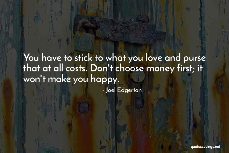 Choose Love Over Money Quotes By Joel Edgerton Choose Love Over Money Quotes By Joel Edgerton