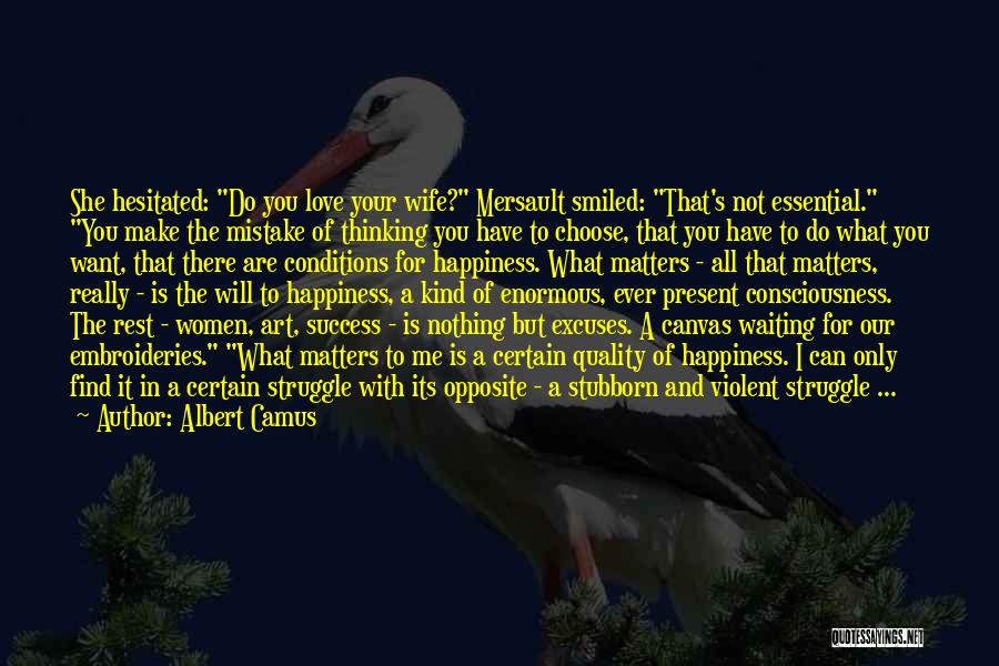 Choose Me Love Quotes By Albert Camus