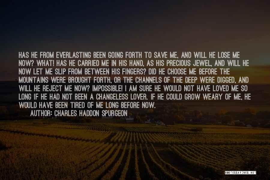 Choose Me Love Quotes By Charles Haddon Spurgeon