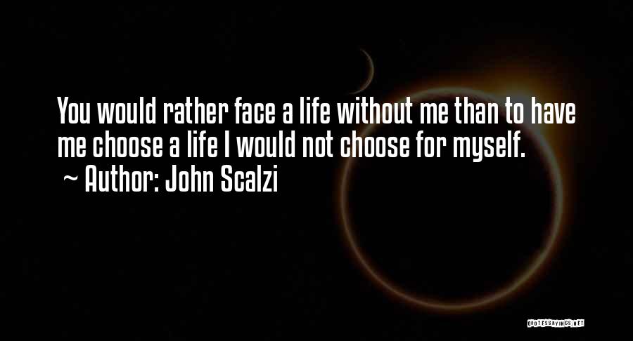 Choose Me Love Quotes By John Scalzi
