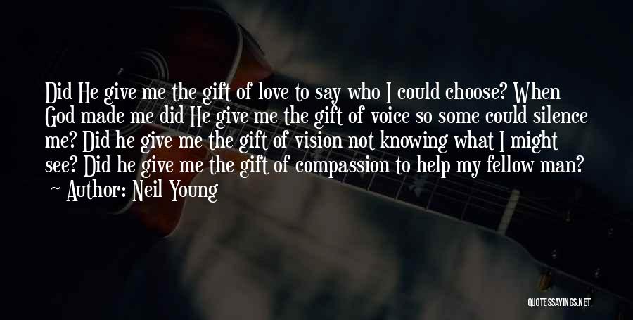 Choose Me Love Quotes By Neil Young