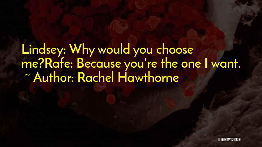 Choose Me Love Quotes By Rachel Hawthorne