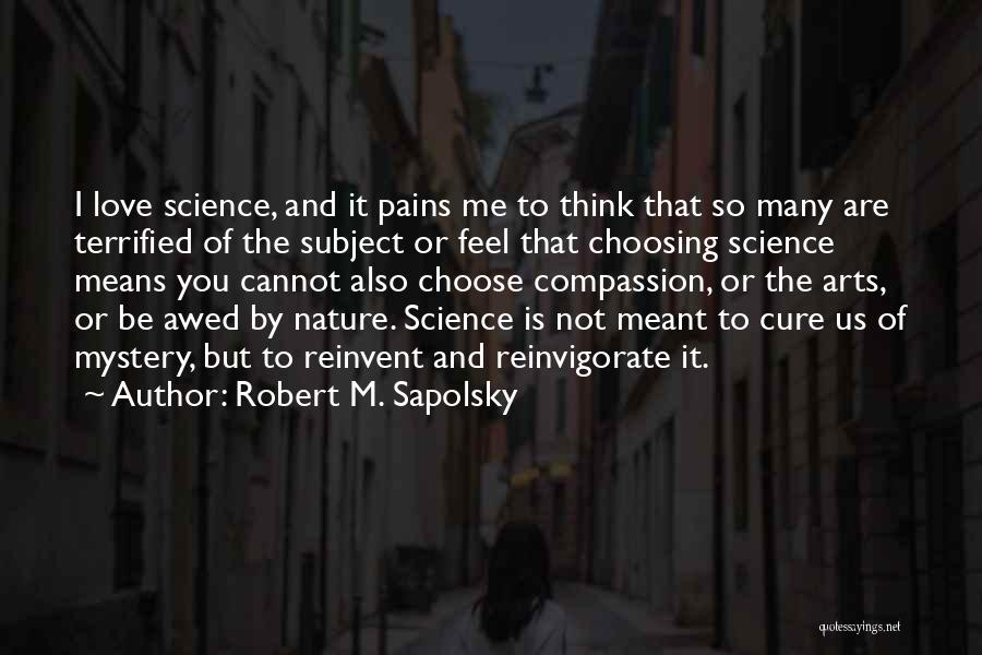 Choose Me Love Quotes By Robert M. Sapolsky