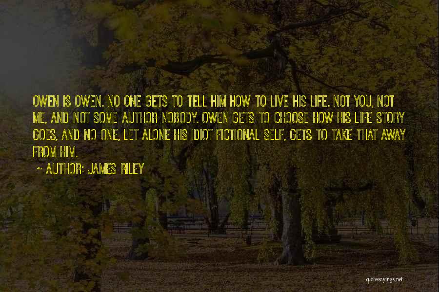 Choose Me Not Him Quotes By James Riley