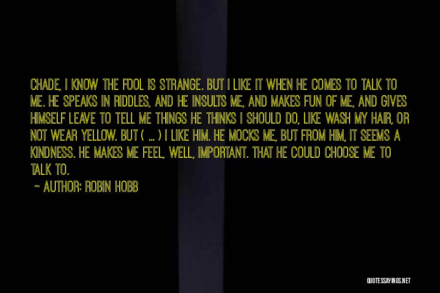 Choose Me Not Him Quotes By Robin Hobb