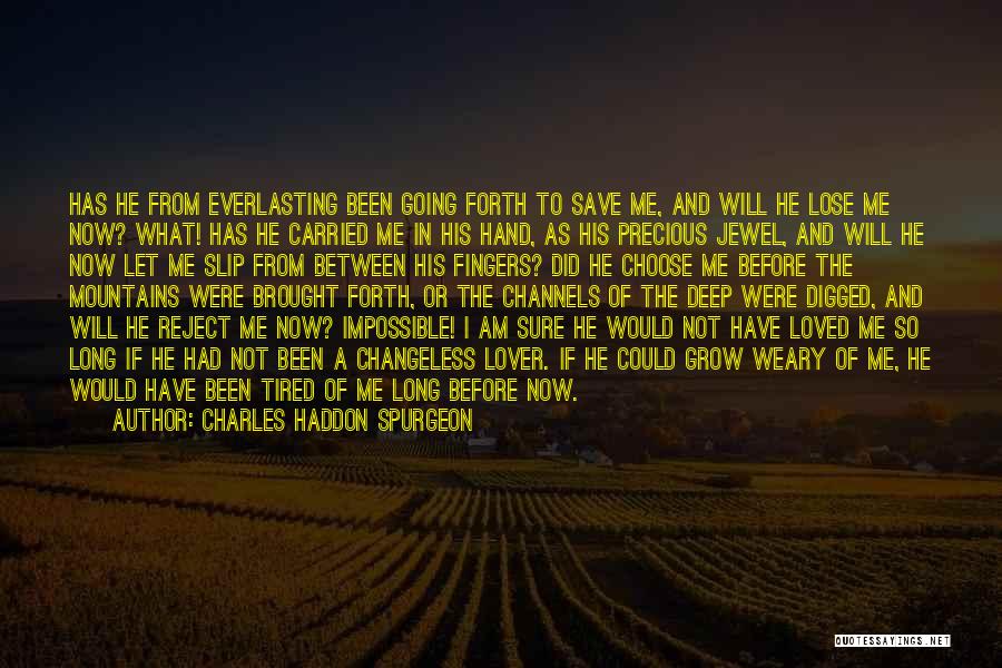 Choose Me Or Him Quotes By Charles Haddon Spurgeon