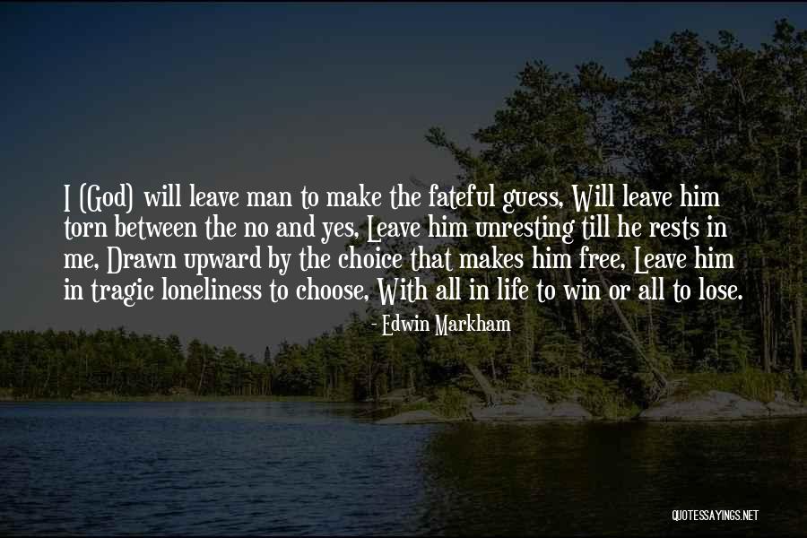 Choose Me Or Him Quotes By Edwin Markham