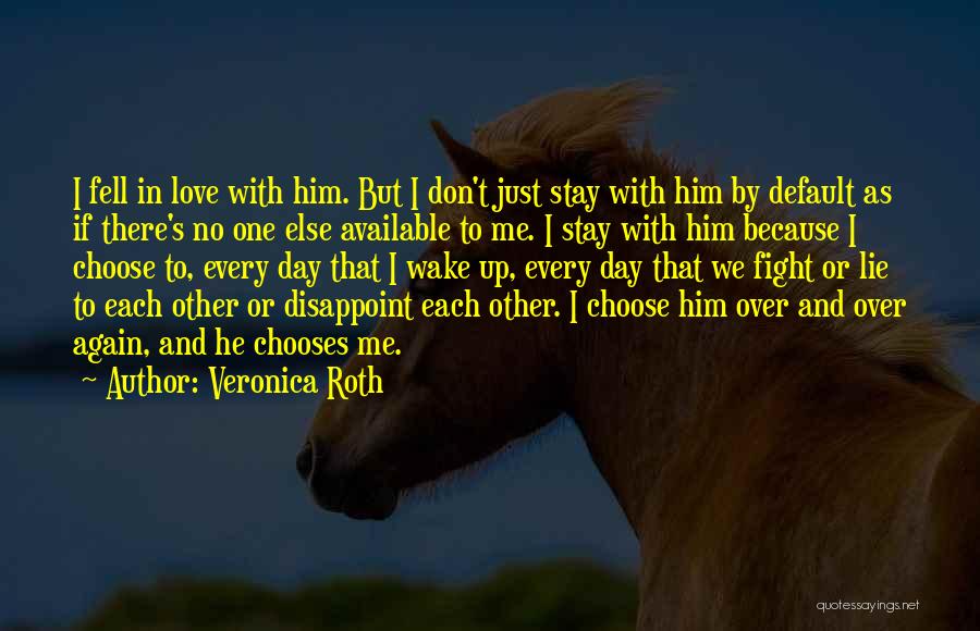 Choose Me Or Him Quotes By Veronica Roth